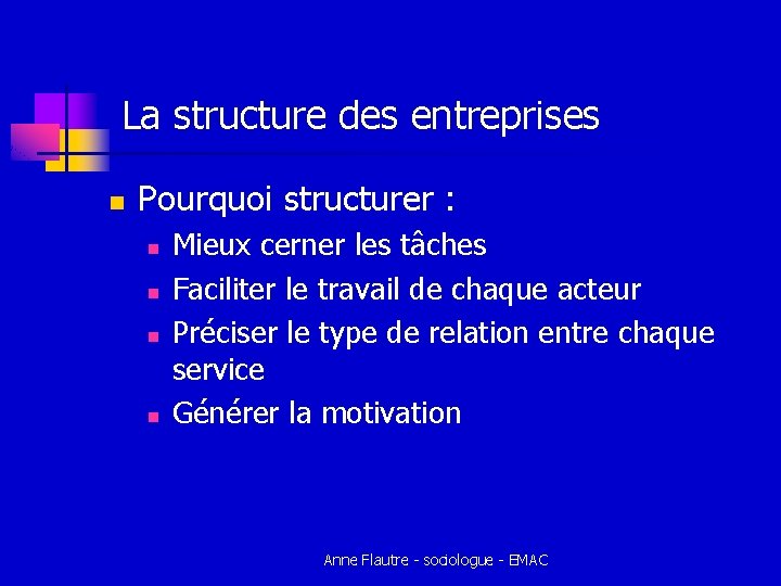 La structure des entreprises n Pourquoi structurer : n n Mieux cerner les La structure des entreprises n Pourquoi structurer : n n Mieux cerner les