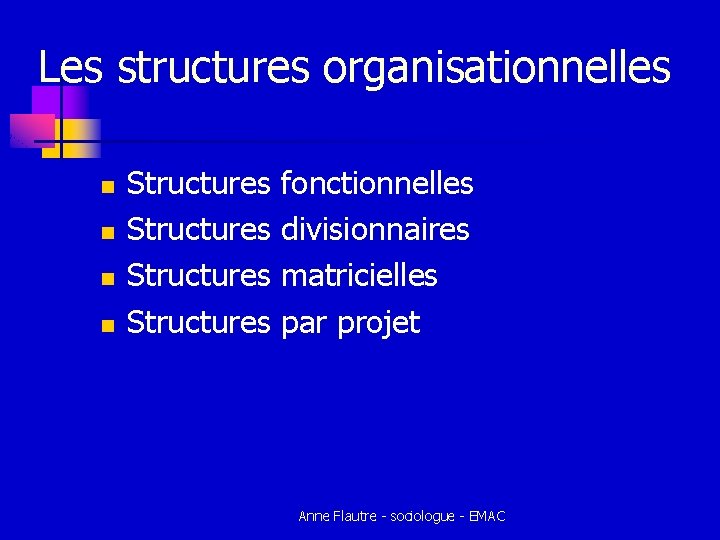 Les structures organisationnelles n n Structures fonctionnelles Structures divisionnaires Structures matricielles Structures par projet Les structures organisationnelles n n Structures fonctionnelles Structures divisionnaires Structures matricielles Structures par projet