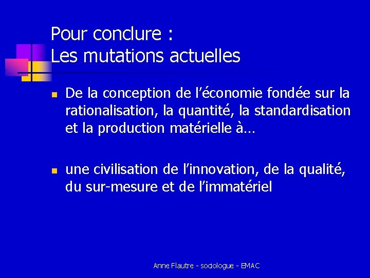 Pour conclure : Les mutations actuelles n n De la conception de l’économie fondée Pour conclure : Les mutations actuelles n n De la conception de l’économie fondée