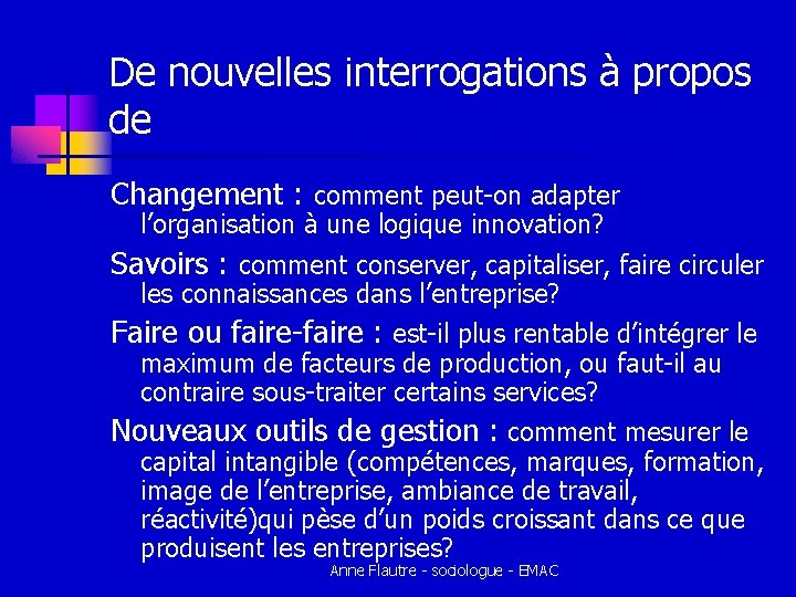 De nouvelles interrogations à propos de Changement : comment peut-on adapter l’organisation à une De nouvelles interrogations à propos de Changement : comment peut-on adapter l’organisation à une