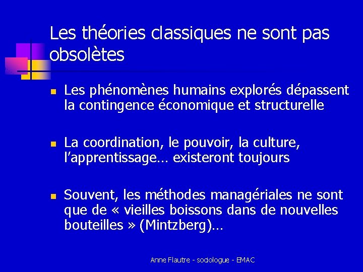 Les théories classiques ne sont pas obsolètes n n n Les phénomènes humains explorés Les théories classiques ne sont pas obsolètes n n n Les phénomènes humains explorés
