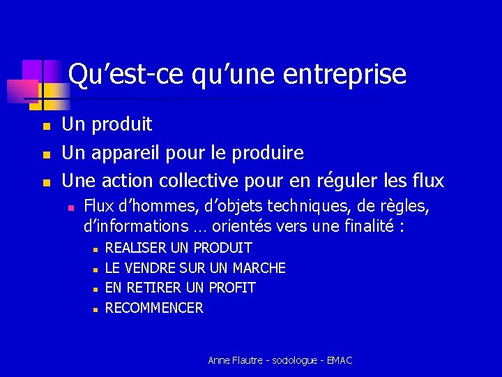 Qu’est-ce qu’une entreprise n n n Un produit Un appareil pour le produire Une Qu’est-ce qu’une entreprise n n n Un produit Un appareil pour le produire Une