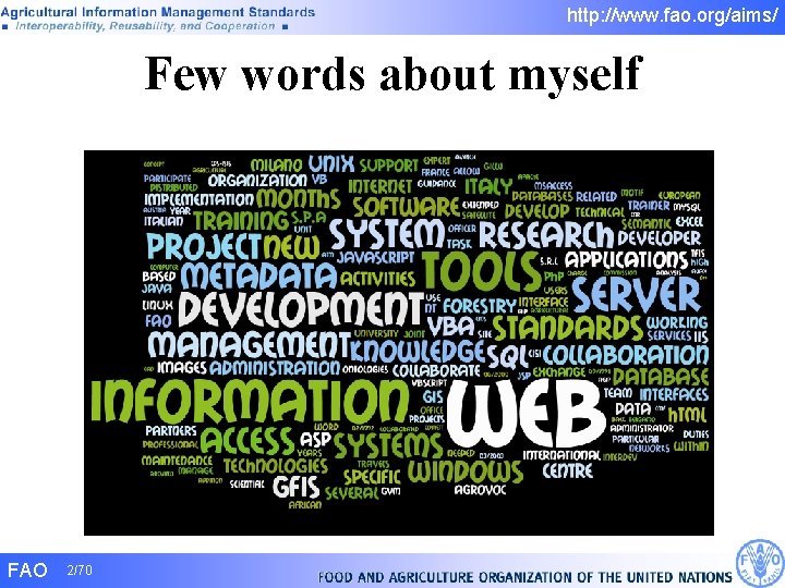 http: //www. fao. org/aims/ Few words about myself FAO 2/70 http: //www. fao. org/aims/ Few words about myself FAO 2/70