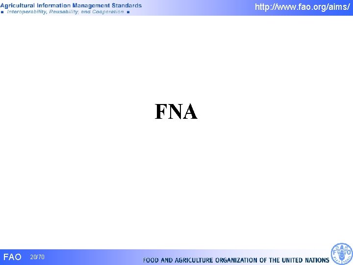 http: //www. fao. org/aims/ FNA FAO 20/70 http: //www. fao. org/aims/ FNA FAO 20/70