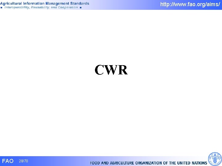 http: //www. fao. org/aims/ CWR FAO 28/70 http: //www. fao. org/aims/ CWR FAO 28/70
