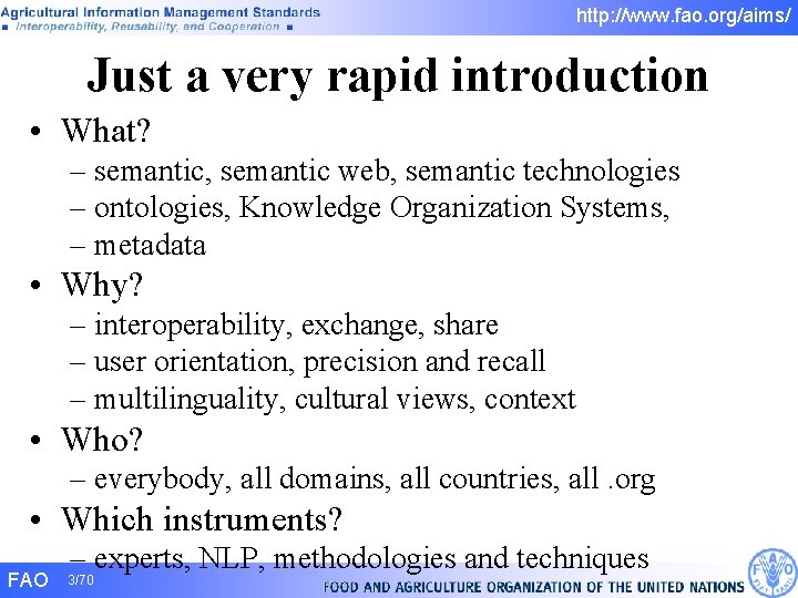 http: //www. fao. org/aims/ Just a very rapid introduction • What? – semantic, semantic http: //www. fao. org/aims/ Just a very rapid introduction • What? – semantic, semantic
