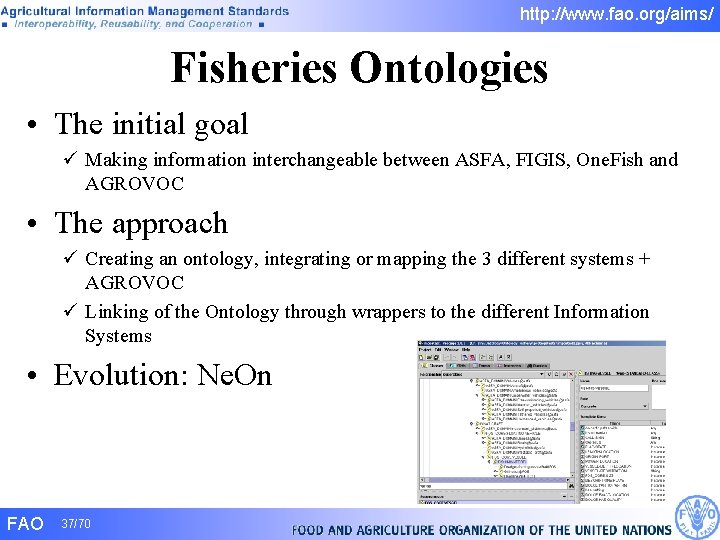 http: //www. fao. org/aims/ Fisheries Ontologies • The initial goal ü Making information interchangeable http: //www. fao. org/aims/ Fisheries Ontologies • The initial goal ü Making information interchangeable