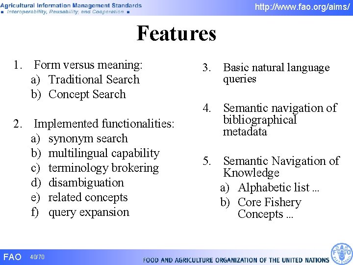 http: //www. fao. org/aims/ Features 1. Form versus meaning: a) Traditional Search b) Concept http: //www. fao. org/aims/ Features 1. Form versus meaning: a) Traditional Search b) Concept