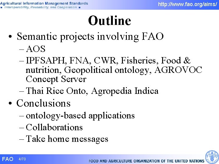 http: //www. fao. org/aims/ Outline • Semantic projects involving FAO – AOS – IPFSAPH, http: //www. fao. org/aims/ Outline • Semantic projects involving FAO – AOS – IPFSAPH,