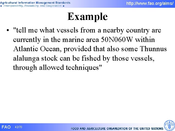 http: //www. fao. org/aims/ Example • "tell me what vessels from a nearby country http: //www. fao. org/aims/ Example • "tell me what vessels from a nearby country