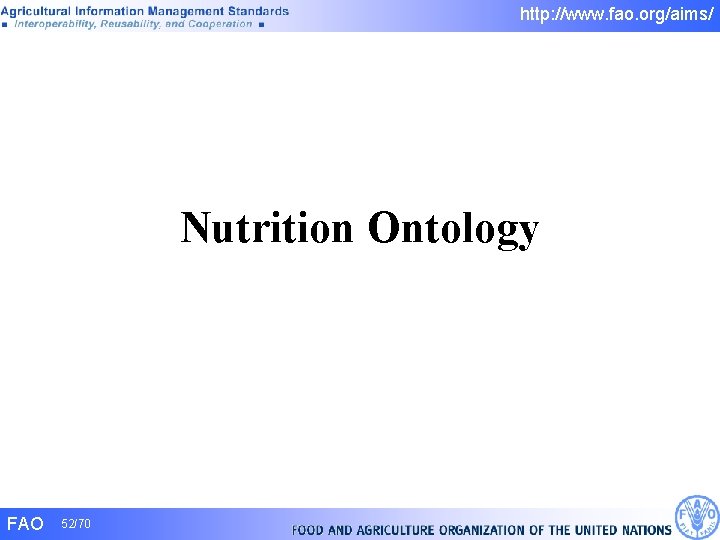 http: //www. fao. org/aims/ Nutrition Ontology FAO 52/70 http: //www. fao. org/aims/ Nutrition Ontology FAO 52/70