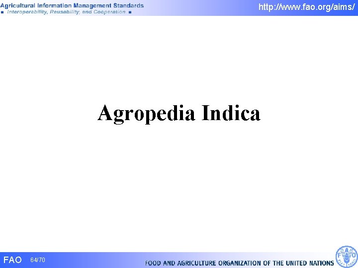 http: //www. fao. org/aims/ Agropedia Indica FAO 64/70 http: //www. fao. org/aims/ Agropedia Indica FAO 64/70