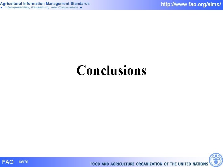 http: //www. fao. org/aims/ Conclusions FAO 66/70 http: //www. fao. org/aims/ Conclusions FAO 66/70