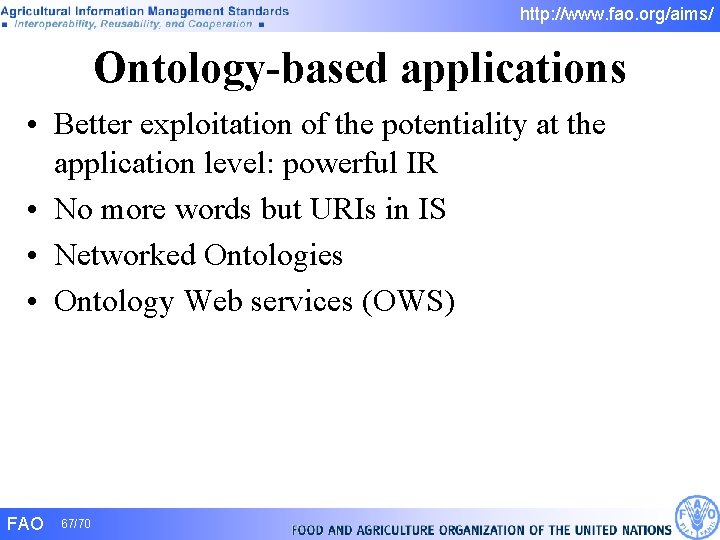 http: //www. fao. org/aims/ Ontology-based applications • Better exploitation of the potentiality at the http: //www. fao. org/aims/ Ontology-based applications • Better exploitation of the potentiality at the
