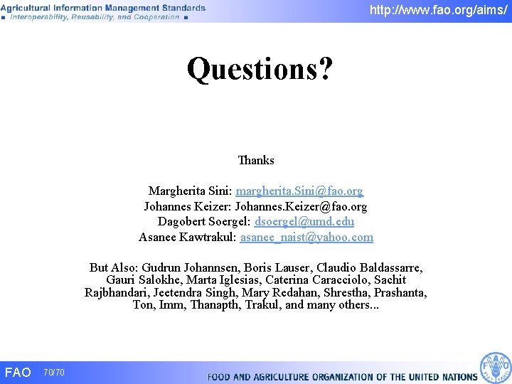 http: //www. fao. org/aims/ Questions? Thanks Margherita Sini: margherita. Sini@fao. org Johannes Keizer: Johannes. http: //www. fao. org/aims/ Questions? Thanks Margherita Sini: margherita. Sini@fao. org Johannes Keizer: Johannes.
