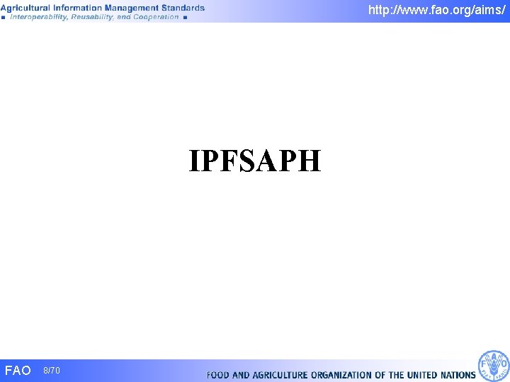 http: //www. fao. org/aims/ IPFSAPH FAO 8/70 http: //www. fao. org/aims/ IPFSAPH FAO 8/70