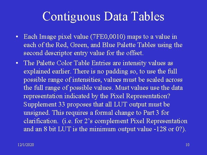 Contiguous Data Tables • Each Image pixel value (7 FE 0, 0010) maps to