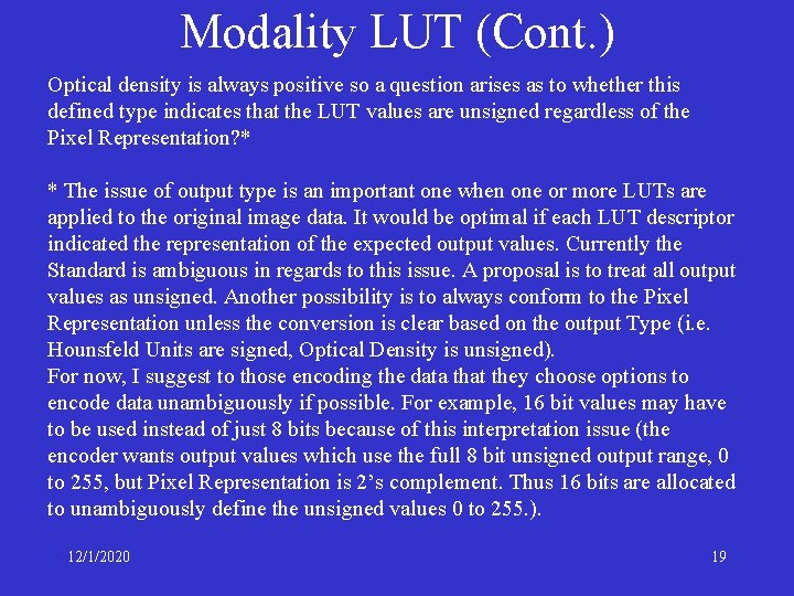 Modality LUT (Cont. ) Optical density is always positive so a question arises as