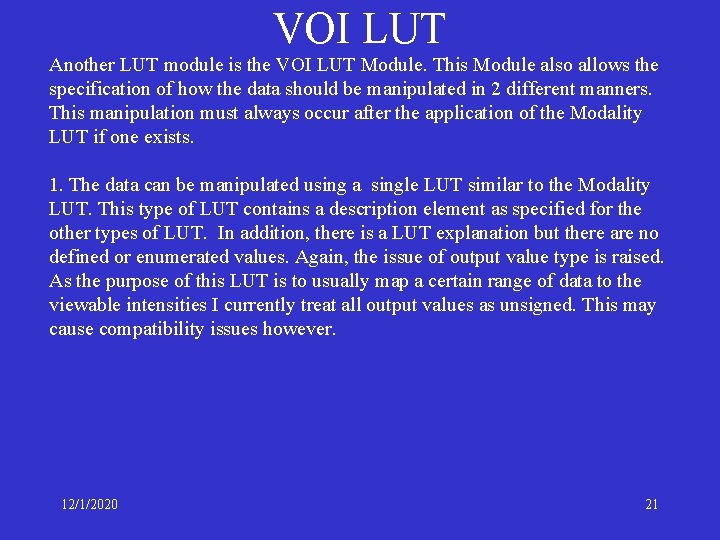 VOI LUT Another LUT module is the VOI LUT Module. This Module also allows