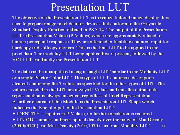 Presentation LUT The objective of the Presentation LUT is to realize tailored image display.