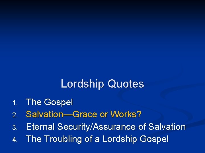 Lordship Quotes 1. 2. 3. 4. The Gospel Salvation—Grace or Works? Eternal Security/Assurance of Lordship Quotes 1. 2. 3. 4. The Gospel Salvation—Grace or Works? Eternal Security/Assurance of