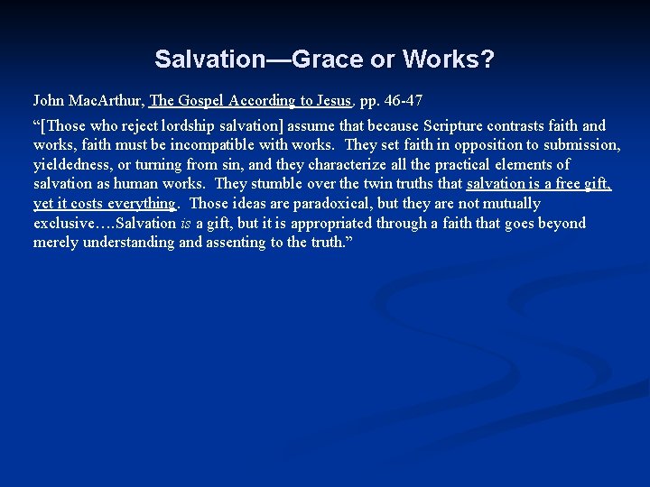 Salvation—Grace or Works? John Mac. Arthur, The Gospel According to Jesus, pp. 46 -47 Salvation—Grace or Works? John Mac. Arthur, The Gospel According to Jesus, pp. 46 -47