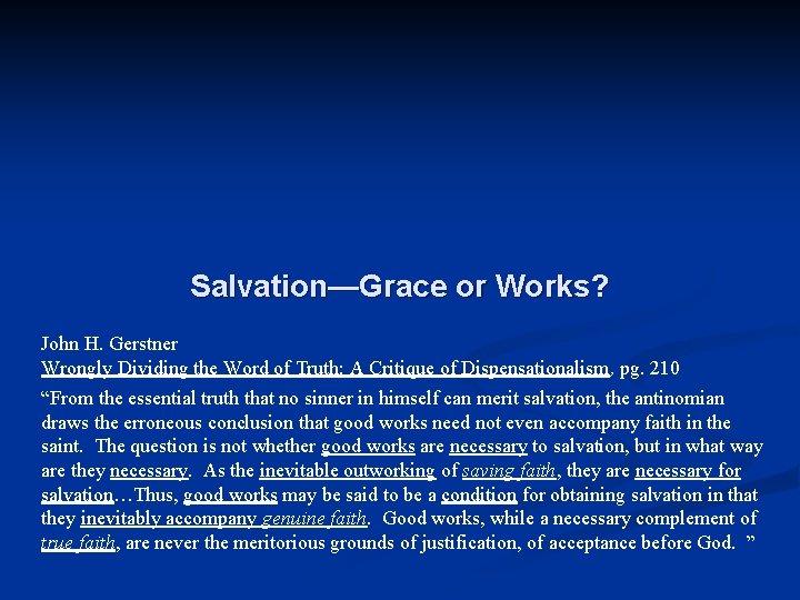 Salvation—Grace or Works? John H. Gerstner Wrongly Dividing the Word of Truth: A Critique Salvation—Grace or Works? John H. Gerstner Wrongly Dividing the Word of Truth: A Critique