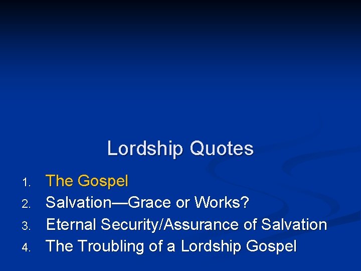 Lordship Quotes 1. 2. 3. 4. The Gospel Salvation—Grace or Works? Eternal Security/Assurance of Lordship Quotes 1. 2. 3. 4. The Gospel Salvation—Grace or Works? Eternal Security/Assurance of