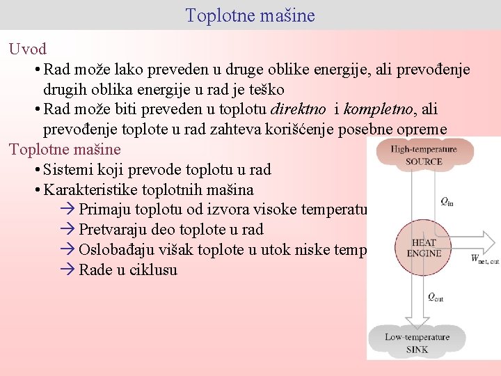 Toplotne mašine Uvod • Rad može lako preveden u druge oblike energije, ali prevođenje