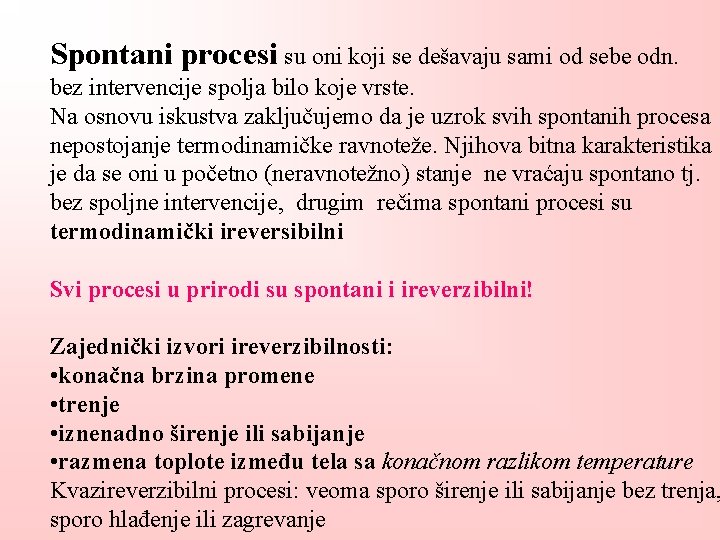 Spontani procesi su oni koji se dešavaju sami od sebe odn. bez intervencije spolja