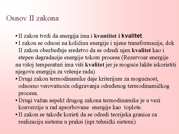 Osnov II zakona • II zakon tvrdi da energija ima i kvantitet i kvalitet.