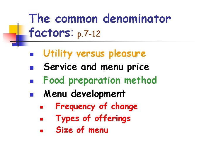 The common denominator factors: p. 7 -12 Utility versus pleasure Service and menu price