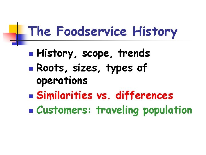 The Foodservice History, scope, trends n Roots, sizes, types of operations n Similarities vs.