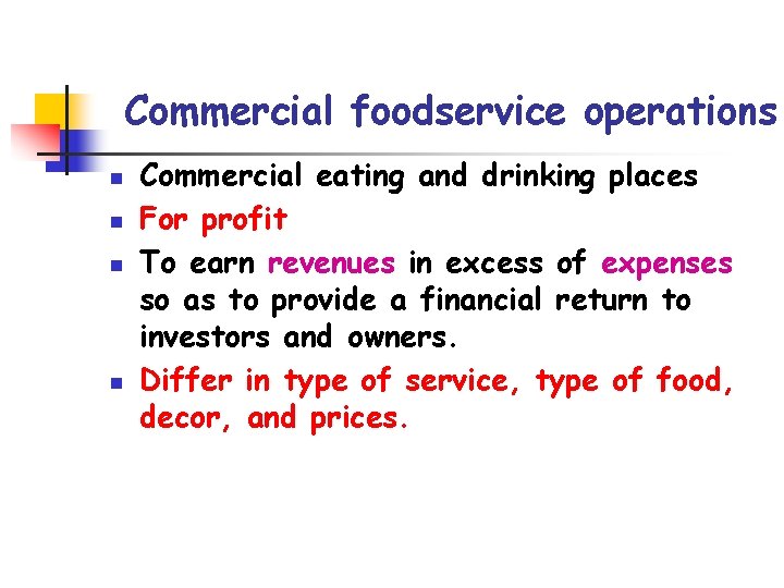 Commercial foodservice operations n n Commercial eating and drinking places For profit To earn