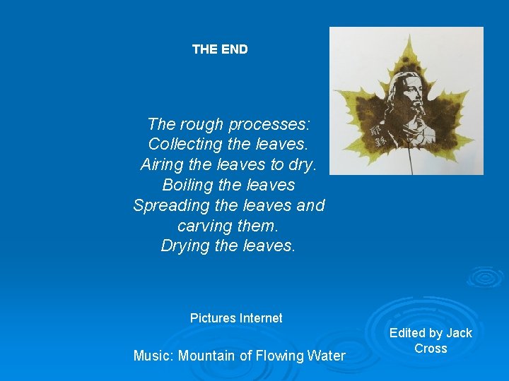 THE END The rough processes: Collecting the leaves. Airing the leaves to dry. Boiling THE END The rough processes: Collecting the leaves. Airing the leaves to dry. Boiling