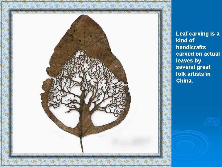 Leaf carving is a kind of handicrafts carved on actual leaves by several great Leaf carving is a kind of handicrafts carved on actual leaves by several great