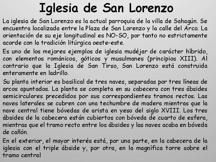 Iglesia de San Lorenzo La iglesia de San Lorenzo es la actual parroquia de