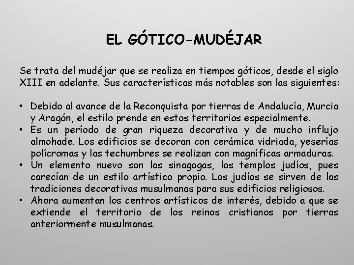 EL GÓTICO-MUDÉJAR Se trata del mudéjar que se realiza en tiempos góticos, desde el