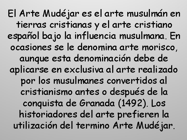 El Arte Mudéjar es el arte musulmán en tierras cristianas y el arte cristiano