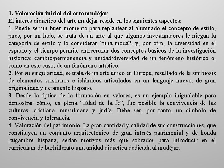1. Valoración inicial del arte mudéjar El interés didáctico del arte mudéjar reside en