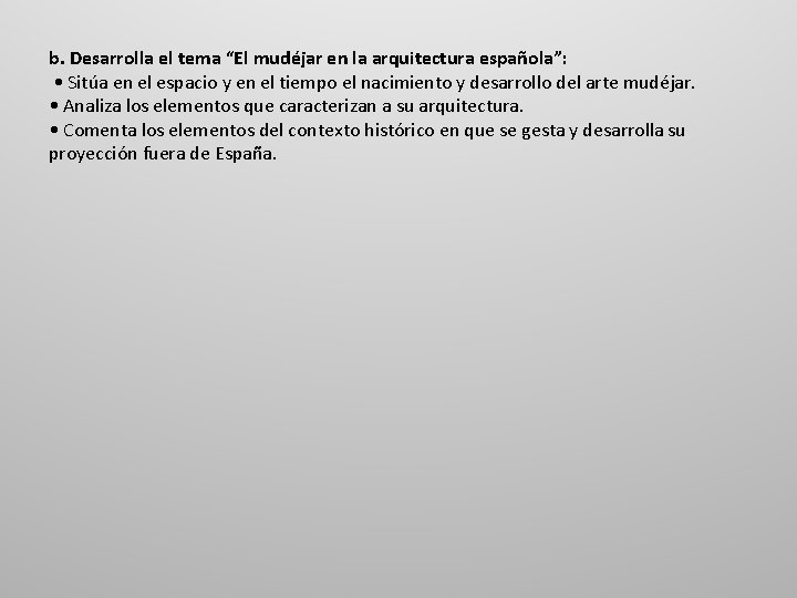 b. Desarrolla el tema “El mudéjar en la arquitectura española”: • Sitúa en el
