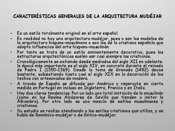 CARACTERÍSTICAS GENERALES DE LA ARQUITECTURA MUDÉJAR • • Es un estilo totalmente original en