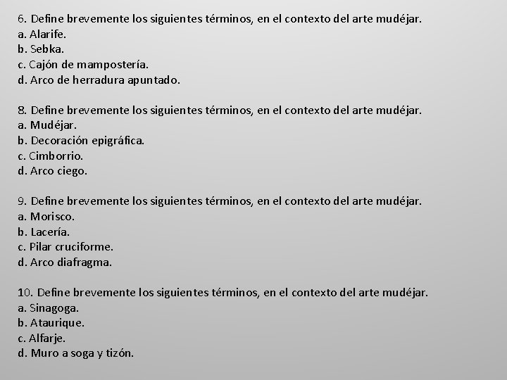 6. Define brevemente los siguientes términos, en el contexto del arte mudéjar. a. Alarife.