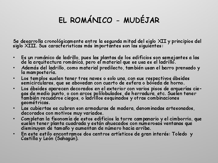 EL ROMÁNICO - MUDÉJAR Se desarrolla cronológicamente entre la segunda mitad del siglo XII