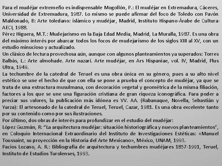 Para el mudéjar extremeño es indispensable Mogollón, P. : El mudéjar en Extremadura, Cáceres,