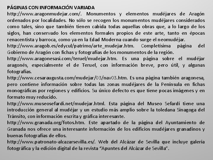 PÁGINAS CON INFORMACIÓN VARIADA http: //www. aragonmudejar. com/. Monumentos y elementos mudéjares de Aragón