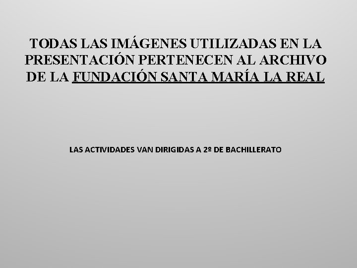 TODAS LAS IMÁGENES UTILIZADAS EN LA PRESENTACIÓN PERTENECEN AL ARCHIVO DE LA FUNDACIÓN SANTA