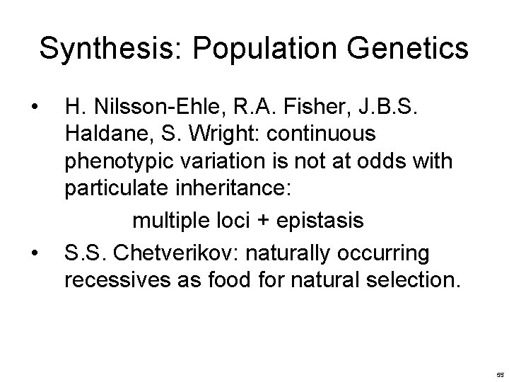 Synthesis: Population Genetics • • H. Nilsson-Ehle, R. A. Fisher, J. B. S. Haldane,