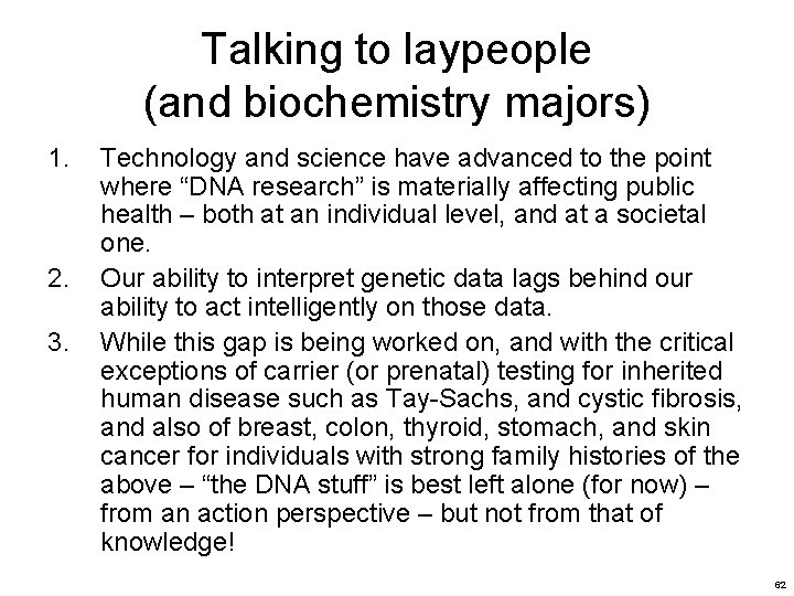 Talking to laypeople (and biochemistry majors) 1. 2. 3. Technology and science have advanced