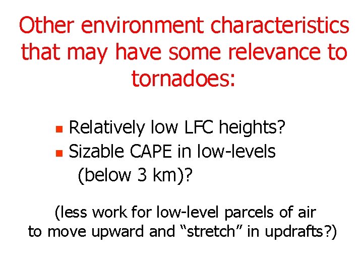 Other environment characteristics that may have some relevance to tornadoes: Relatively low LFC heights?